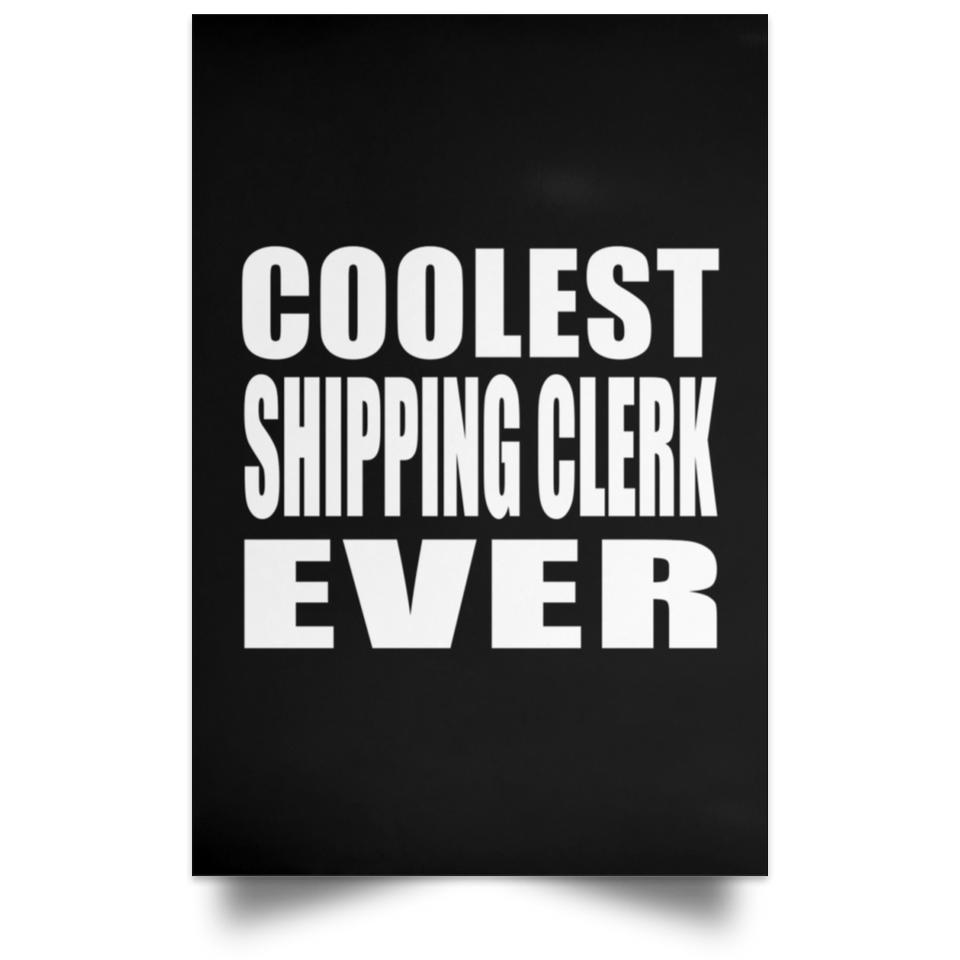Coolest Shipping Clerk Ever - Poster Portrait