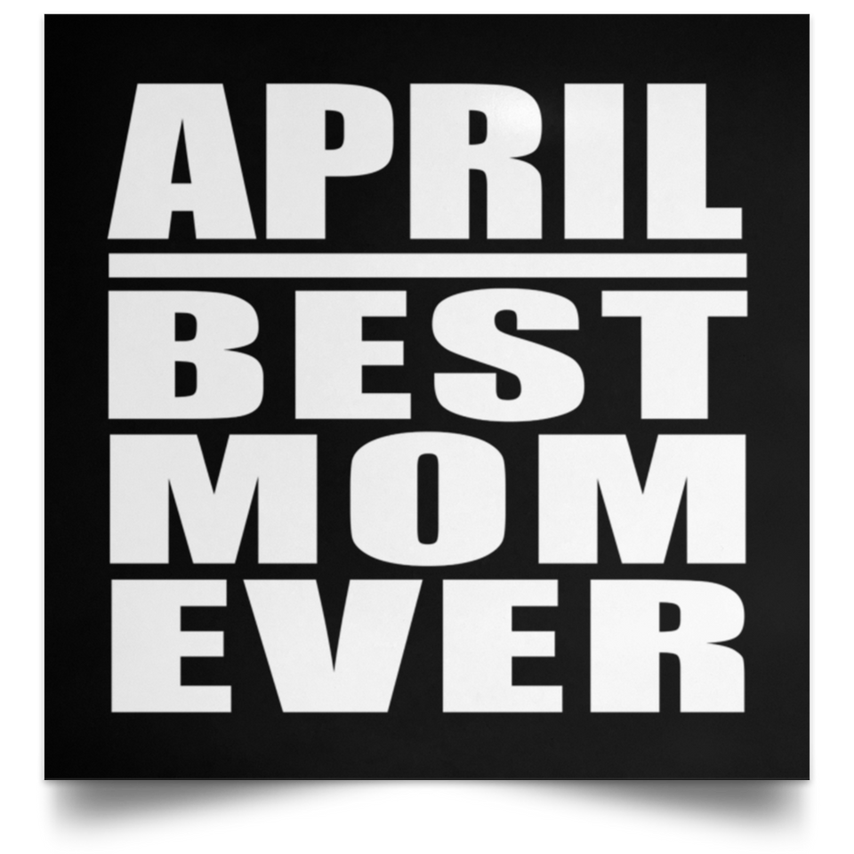 April Best Mom Ever - Poster Square