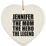 Jennifer The Mom The Hero The Legend - Heart Ornament