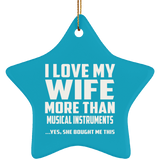 I Love My Wife More Than Musical Instruments - Star Ornament