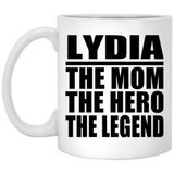 Lydia The Mom The Hero The Legend - 11 Oz Coffee Mug
