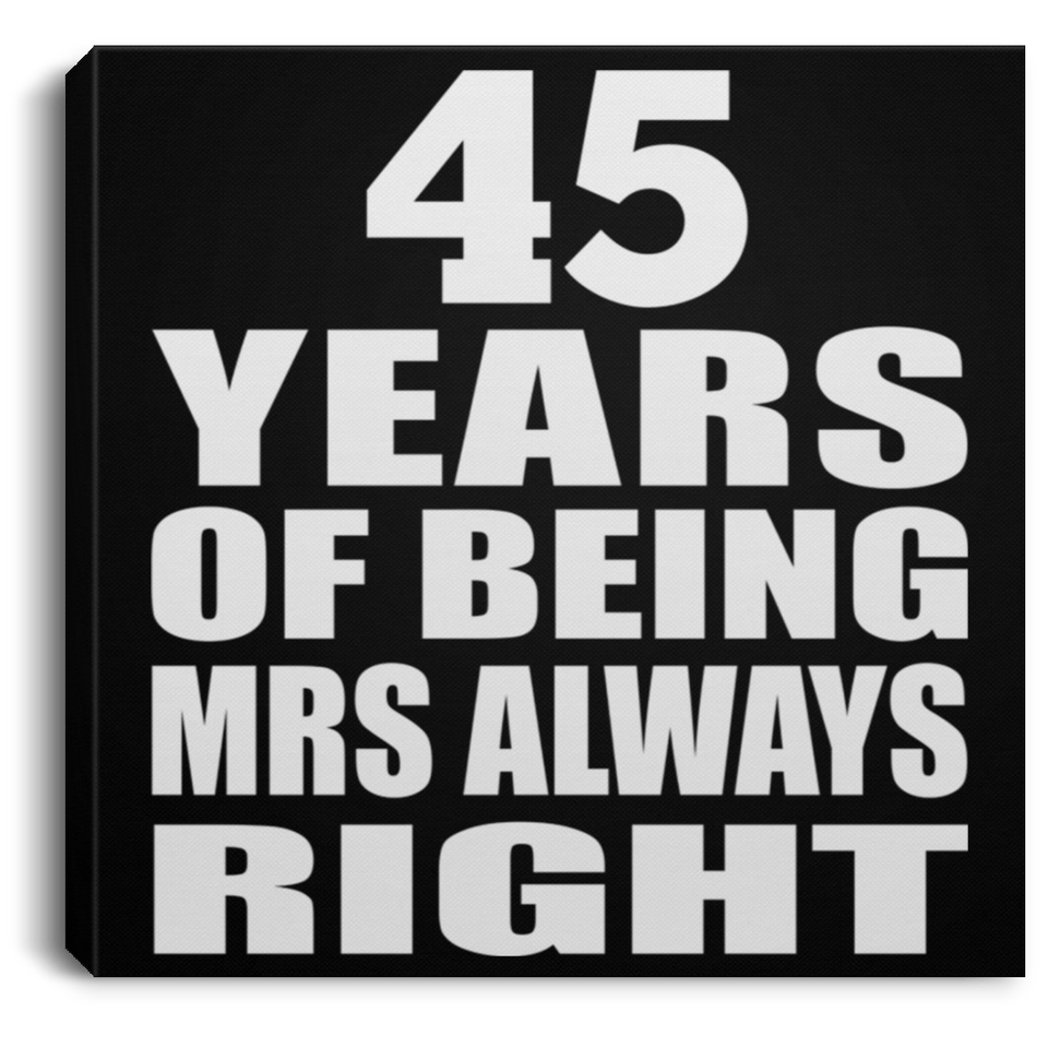 45th Anniversary 45 Years of Being Mrs Always Right - Canvas Square