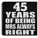 45th Anniversary 45 Years of Being Mrs Always Right - Canvas Square