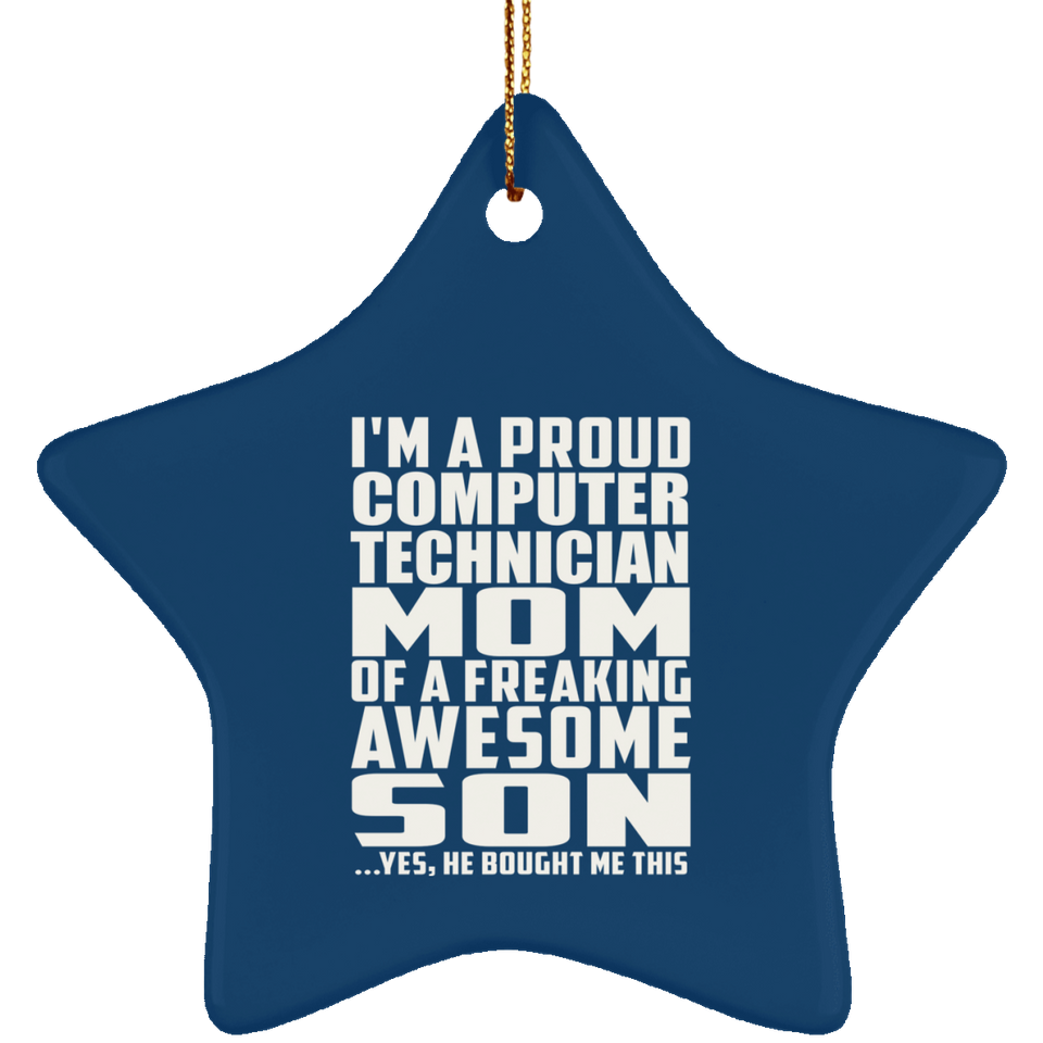 Proud Computer Technician Mom Of Awesome Son - Star Ornament