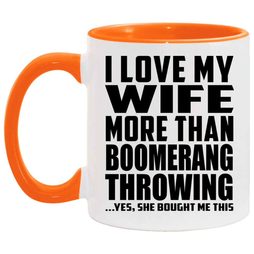 I Love My Wife More Than Boomerang Throwing - 11oz Accent Mug Orange