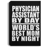 Physician Assistant By Day World's Best Mom By Night - Canvas Portrait