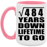 22nd Anniversary Square Root of 484 Years Lifetime To Go - 15oz Accent Mug Pink