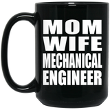 Mom Wife Mechanical Engineer - 15oz Coffee Mug Black