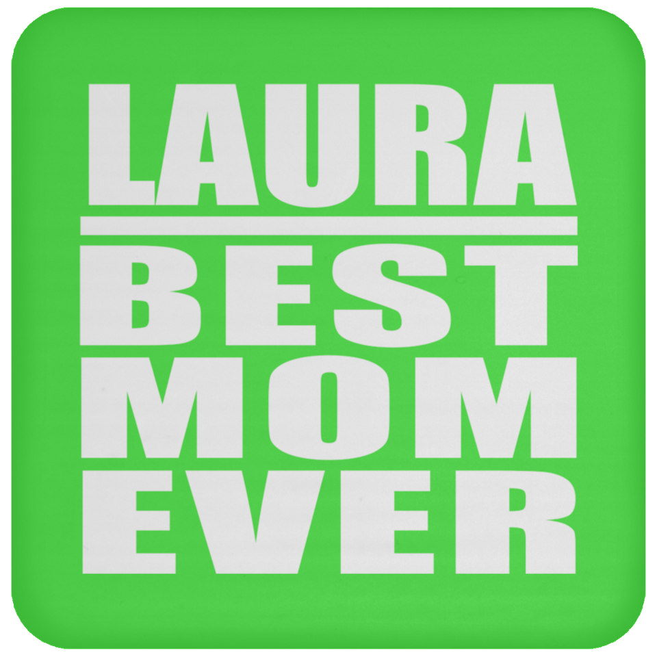 Laura Best Mom Ever - Drink Coaster