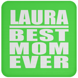 Laura Best Mom Ever - Drink Coaster