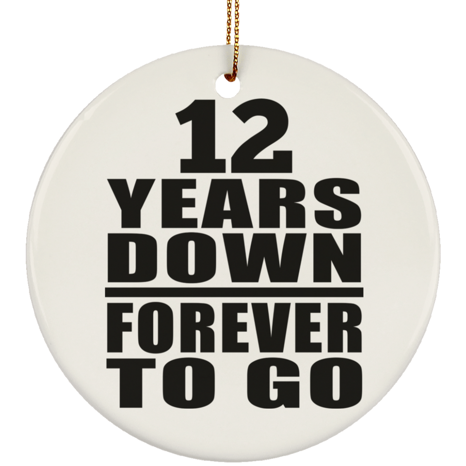 12th Anniversary 12 Years Down Forever to Go - Circle Ornament