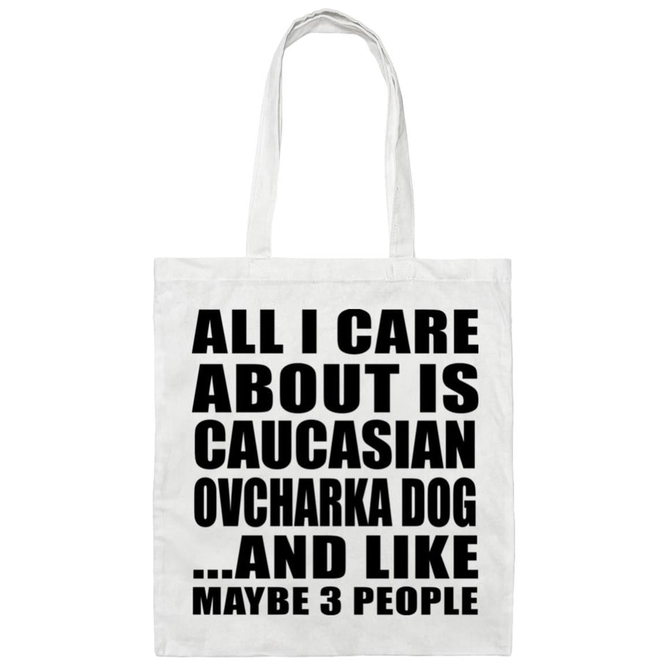 All I Care About Is Caucasian Ovcharka Dog - Tote Bag White