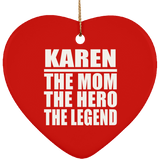 Karen The Mom The Hero The Legend - Heart Ornament