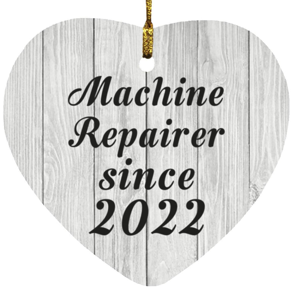 Machine Repairer Since 2022 - Heart Ornament F