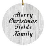 Merry Christmas Fields Family - Circle Ornament F
