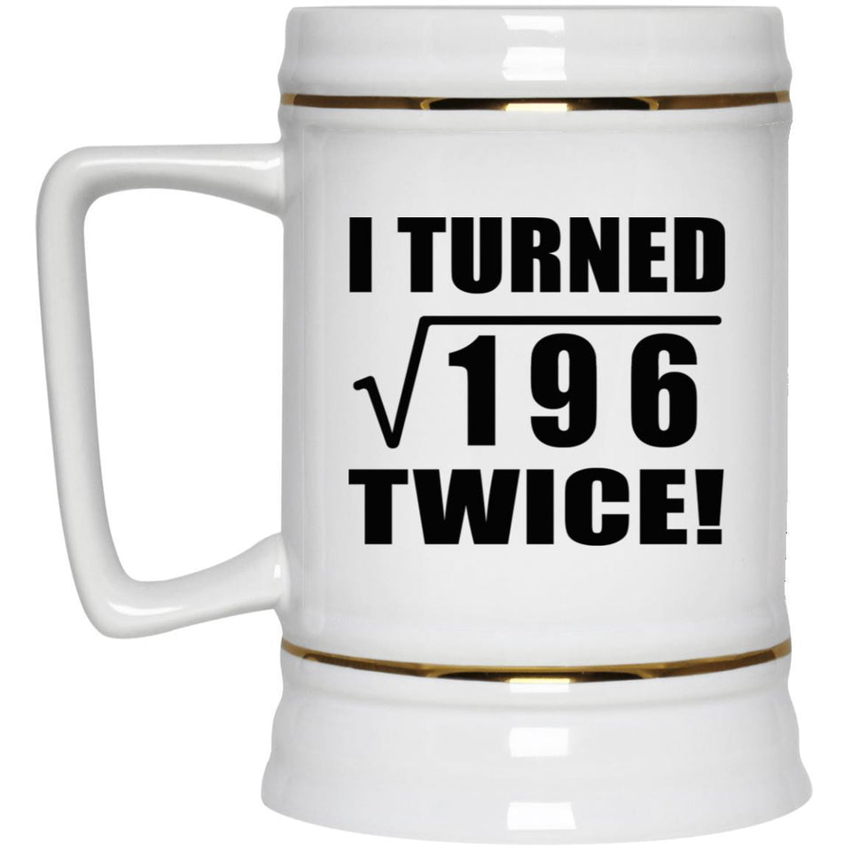 28th Birthday I Turned Square Root of 196 Twice - Beer Stein
