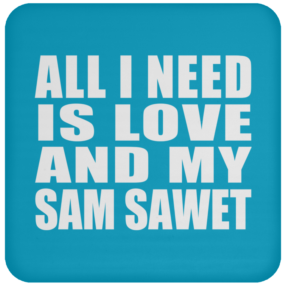 All I Need Is Love And My Sam Sawet - Drink Coaster