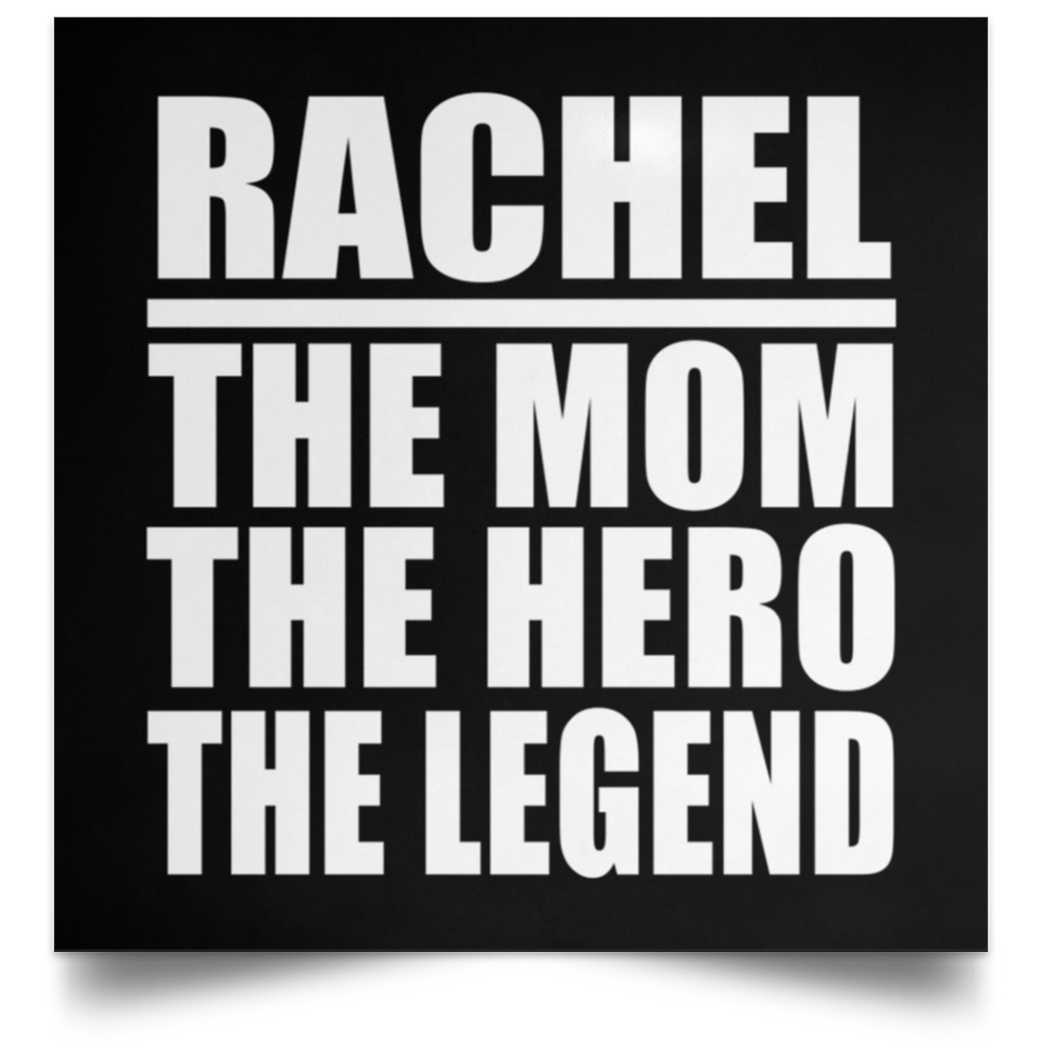 Rachel The Mom The Hero The Legend - Poster Square
