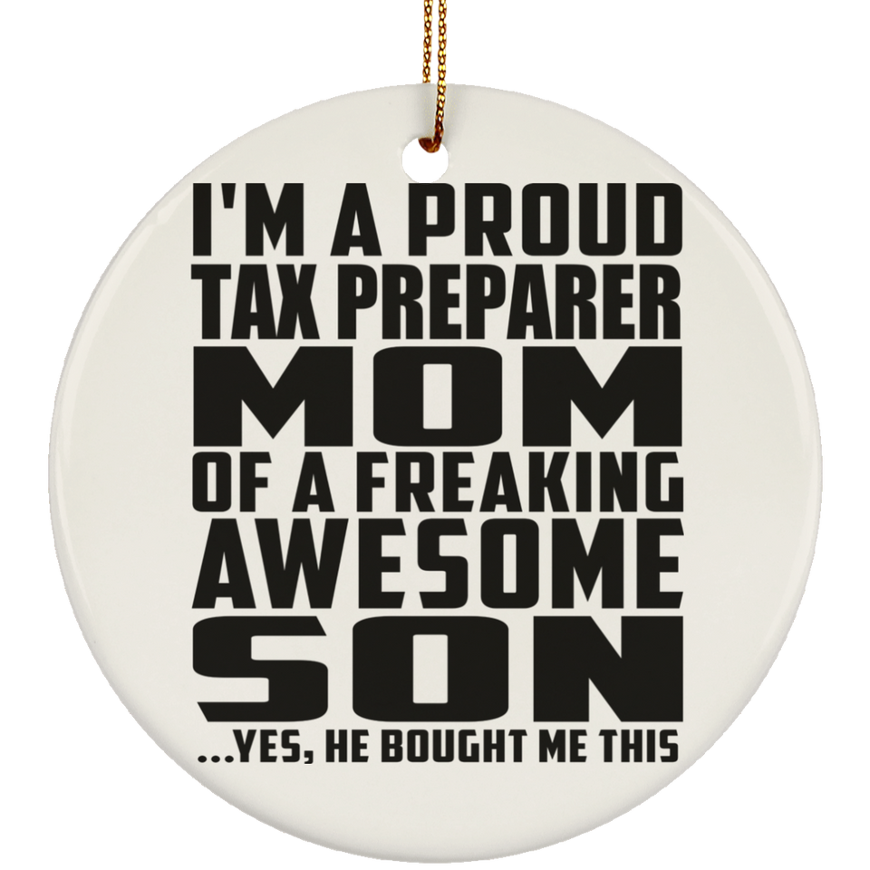 Proud Tax Preparer Mom Of Awesome Son - Circle Ornament