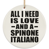 All I Need Is Love And A Spinone Italiano - Circle Ornament