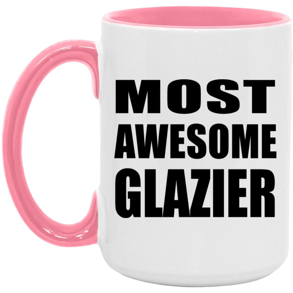 Most Awesome Glazier - 15oz Accent Mug Pink