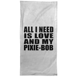 All I Need Is Love And My Pixie-Bob - Hand Towel