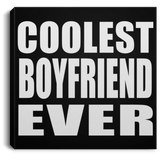 Coolest Boyfriend Ever - Canvas Square