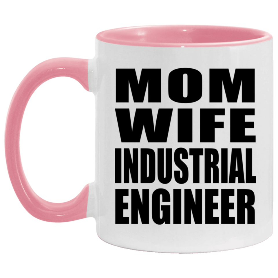 Mom Wife Industrial Engineer - 11oz Accent Mug Pink