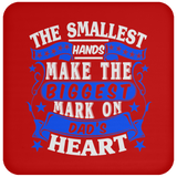 The Smallest Hands Make The Biggest Mark On Dad's Heart - Drink Coaster