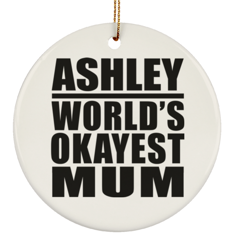 Ashley World's Okayest Mum - Circle Ornament