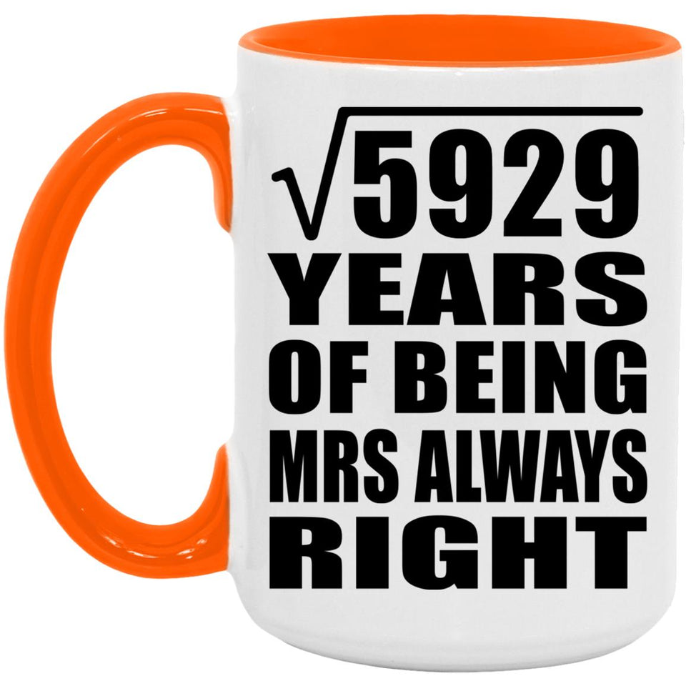 77th Anniversary Square Root of 5929 Years Mrs Always Right - 15oz Accent Mug Orange