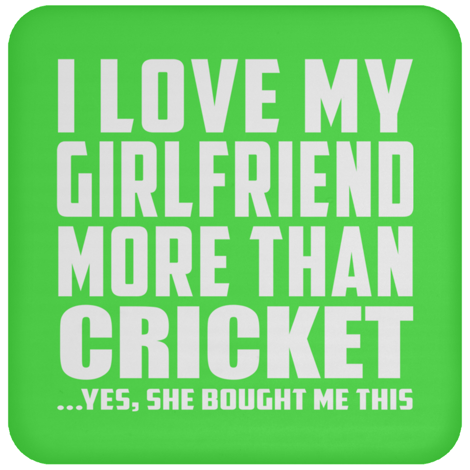I Love My Girlfriend More Than Cricket - Drink Coaster