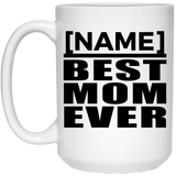 [CC] Personalized Gift, Name Best Mom Ever - 11 Oz 15 Ounce Coffee Mug