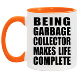 Being Garbage Collector Makes Life Complete - 11oz Accent Mug Orange