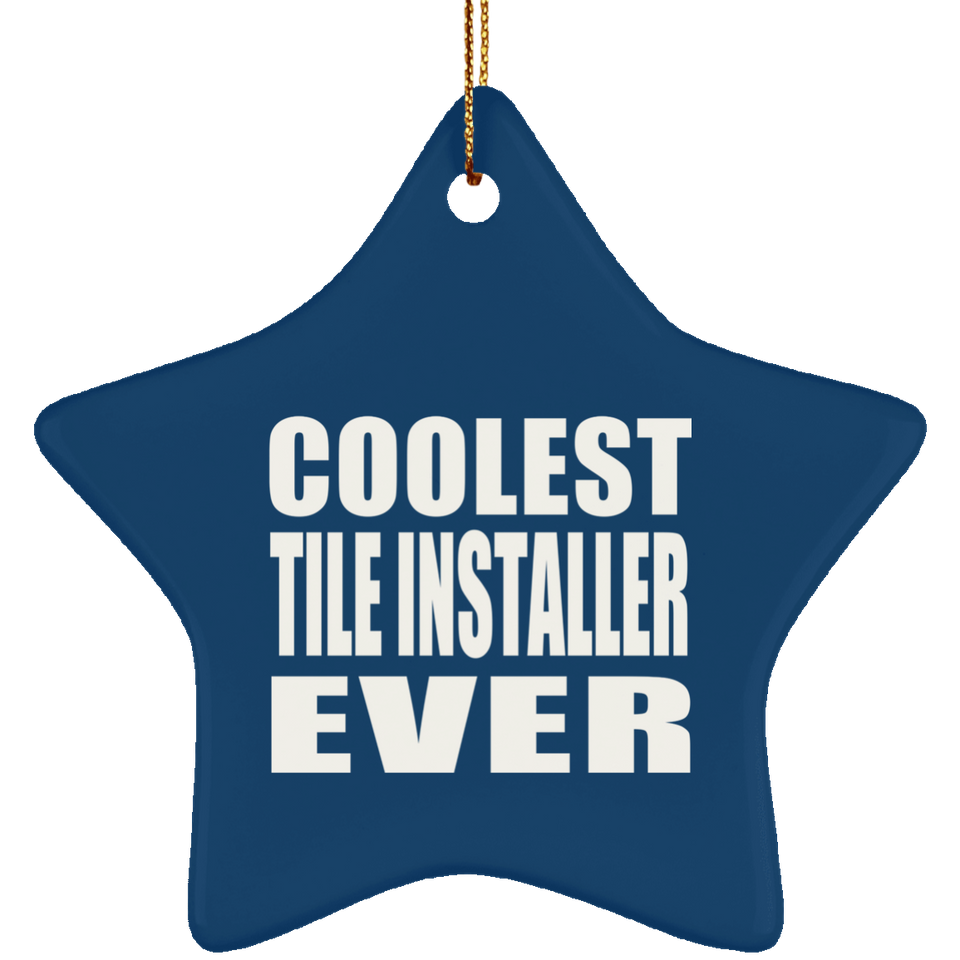 Coolest Tile Installer Ever - Star Ornament