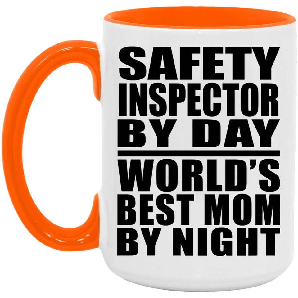 Safety Inspector By Day World's Best Mom By Night - 15oz Accent Mug Orange