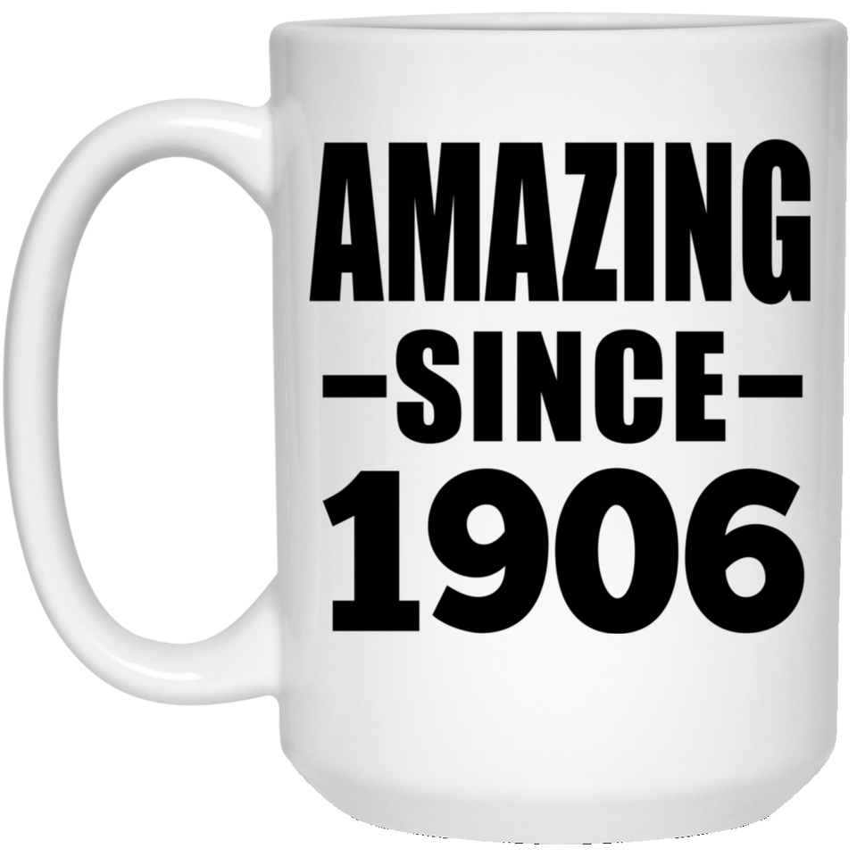 118th Birthday Amazing Since 1906 - 15oz Coffee Mug