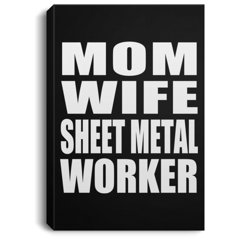 Mom Wife Sheet Metal Worker - Canvas Portrait