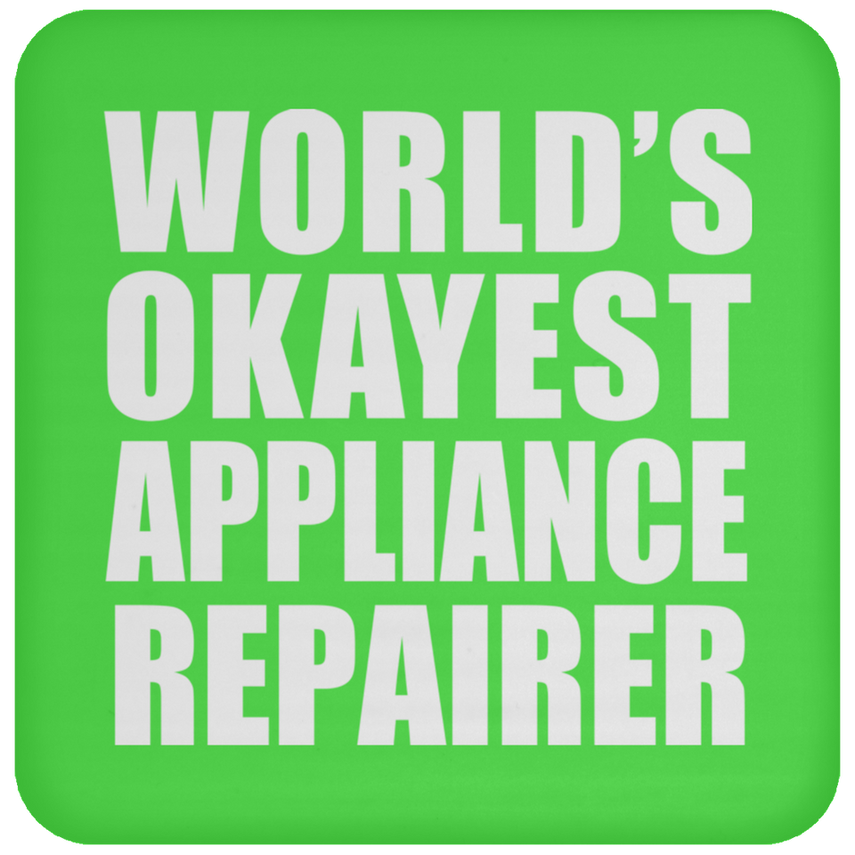 World's Okayest Appliance Repairer - Drink Coaster