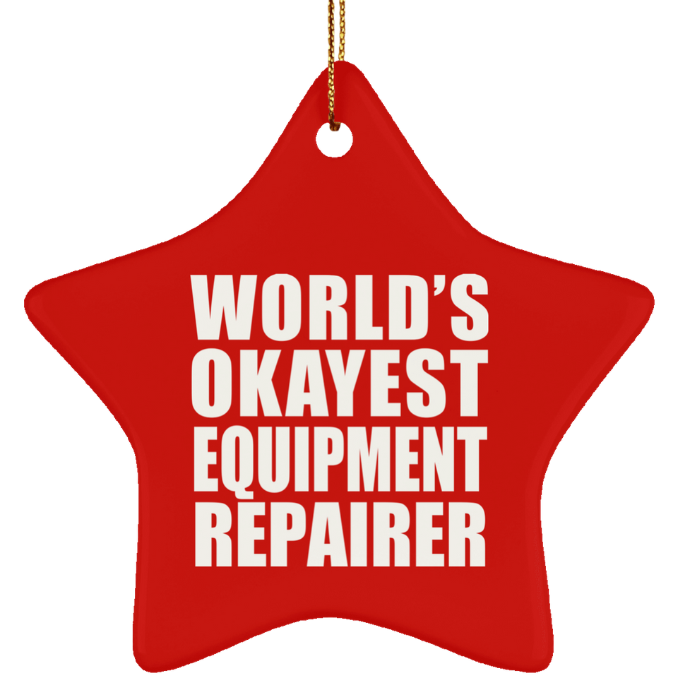 World's Okayest Equipment Repairer - Star Ornament