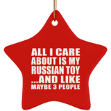 All I Care About Is My Russian Toy - Star Ornament