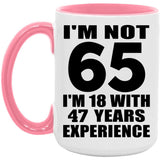 65th Birthday I'm Not 65 I'm 18 With 47 Years Experience - 15oz Accent Mug Pink