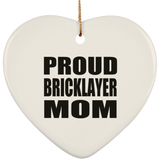 Proud Bricklayer Mom - Heart Ornament