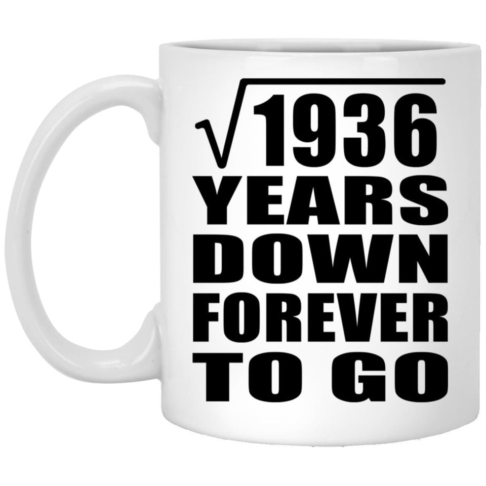 44th Anniversary Square Root of 1936 Years Down Forever To Go - 11oz Coffee Mug