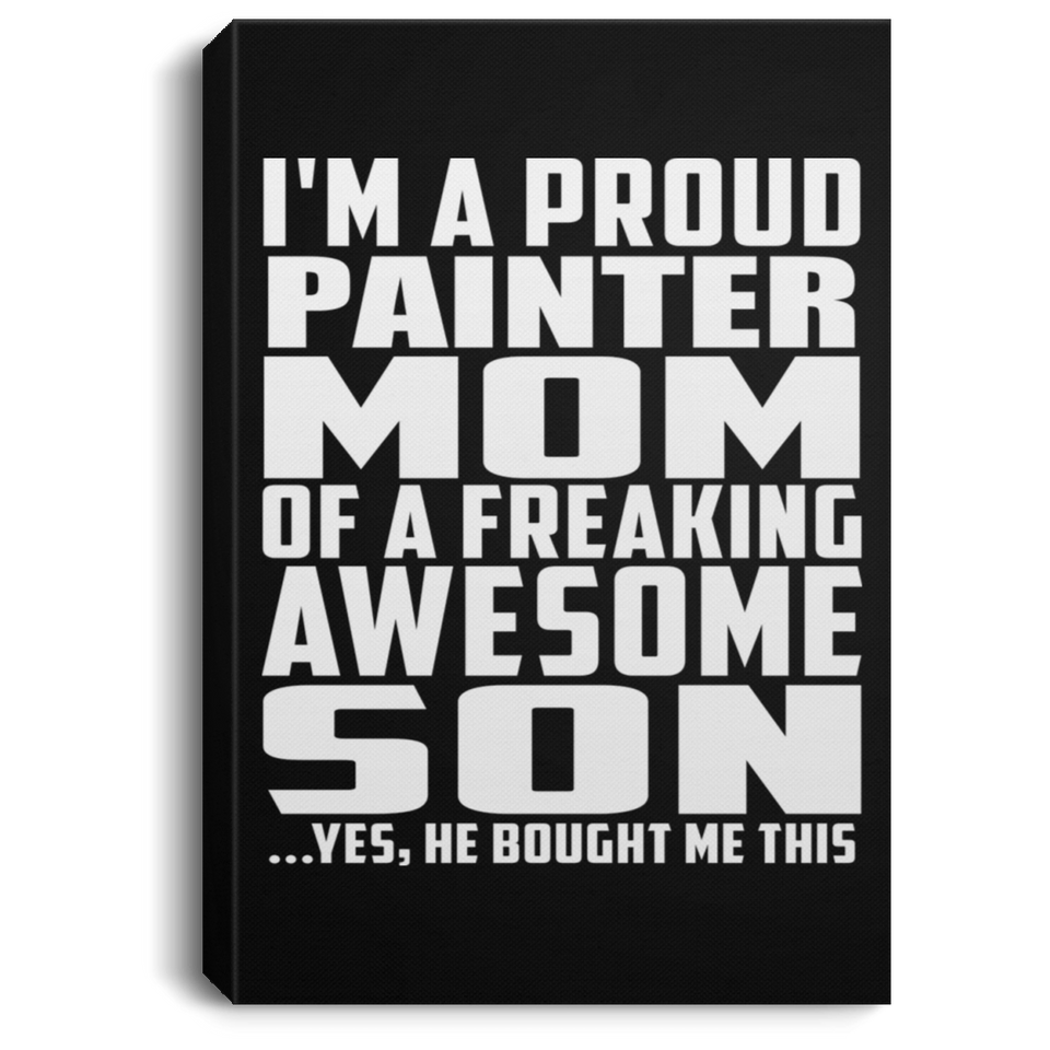 Proud Painter Mom Of Awesome Son - Canvas Portrait