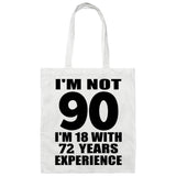 90th Birthday I'm Not 90 I'm 18 With 72 Years Experience - Tote Bag White