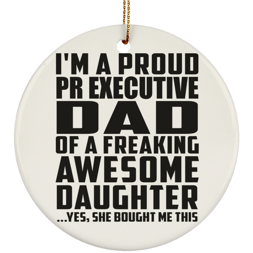 Proud Pr Executive Dad Of Awesome Daughter - Circle Ornament