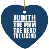 Judith The Mum The Hero The Legend - Heart Ornament