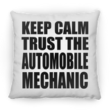Keep Calm and Trust The Automobile Mechanic - Throw Pillow