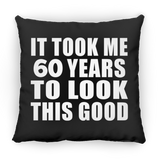 60th Birthday Took Me 60 Years To Look This Good - Throw Pillow Black